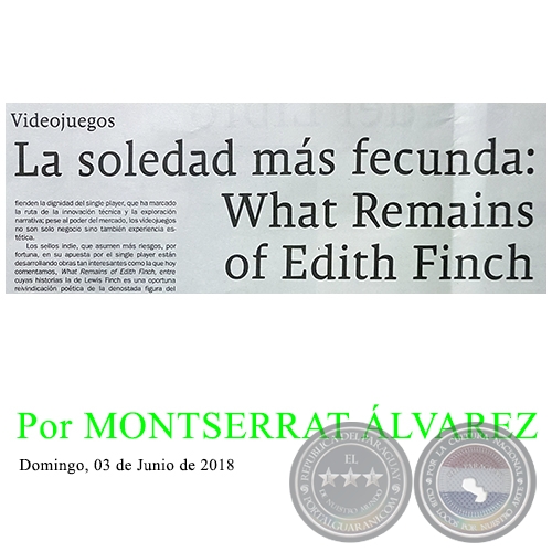 LA SOLEDAD MS FECUNDA: WHAT REMAINS OF EDITH FINCH - Por MONTSERRAT LVAREZ - Domingo, 03 de Junio de 2018